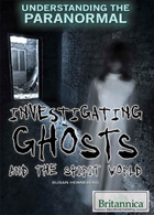 Investigating Ghosts and the Spirit World, ed. , v. 