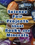 Science Fair Projects About Rocks and Minerals, ed. , v. 