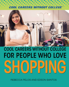 Cool Careers Without College for People Who Love Shopping, ed. , v. 