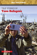 True Stories of Teen Refugees, ed. , v. 