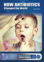 How Antibiotics Changed the World, ed. , v. 