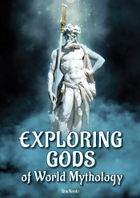 Exploring Gods of World Mythology, ed. , v. 