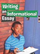 Writing an Informational Essay, ed. , v. 