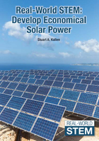 Real-World STEM: Develop Economical Solar Power, ed. , v. 