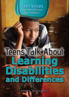 Teens Talk About Learning Disabilities and Differences, ed. , v. 