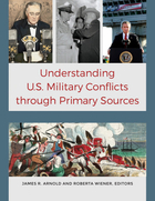 Understanding U.S. Military Conflicts through Primary Sources, ed. , v. 