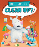 Do I Have to Clean Up?, ed. , v. 