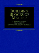 Building Blocks of Matter: A Supplement to the Macmillan Encyclopedia of Physics, ed. , v. 