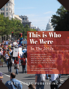 This Is Who We Were: In the 2010s, ed. , v. 