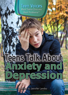 Teens Talk About Anxiety and Depression, ed. , v. 