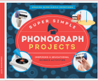 Super Simple Phonograph Projects, ed. , v. 