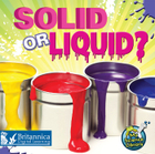 Solid or Liquid?, ed. , v. 