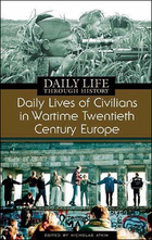 Daily Lives of Civilians in Wartime Twentieth-Century Europe, ed. , v. 