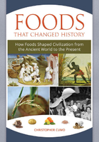 Foods That Changed History, ed. , v. 