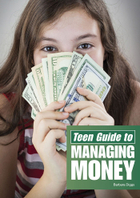 Teen Guide to Managing Money, ed. , v. 