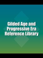 Gilded Age and Progressive Era Reference Library, ed. , v. 