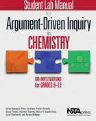 Student Lab Manual for Argument-Driven Inquiry in Chemistry: Lab Investigations for Grades 9-12, ed. , v. 