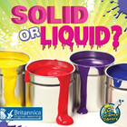 Solid or Liquid?, ed. , v. 