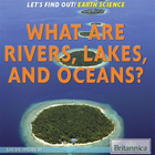 What Are Rivers, Lakes, and Oceans?, ed. , v. 