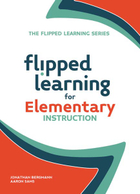 Flipped Learning for Elementary Instruction, ed. , v. 