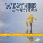 Weather Affects Me, ed. , v. 
