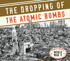 The Dropping of the Atomic Bombs, ed. , v. 