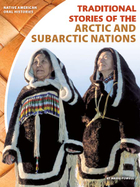 Traditional Stories of the Arctic and Subarctic Nations, ed. , v. 