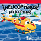 ¡Helicópteros! (Helicopters!), ed. , v. 