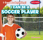 I Can Be a Soccer Player, ed. , v. 