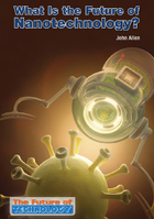 What is the Future of Nanotechnology?, ed. , v. 