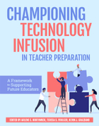 Championing Technology Infusion in Teacher Preparation, ed. , v. 