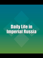 Daily Life in Imperial Russia, ed. , v. 