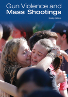 Gun Violence and Mass Shootings, ed. , v. 