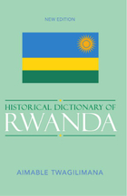Historical Dictionary of Rwanda, New ed., ed. , v. 