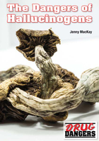 The Dangers of Hallucinogens, ed. , v. 