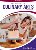 Jobs If You Like the Culinary Arts, ed. , v. 