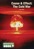 Cause & Effect: The Cold War, ed. , v. 
