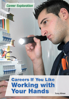 Careers If You Like Working with Your Hands, ed. , v. 
