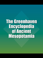 The Greenhaven Encyclopedia of Ancient Mesopotamia, ed. , v. 