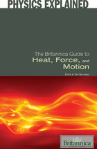 The Britannica Guide to Heat, Force, and Motion, ed. , v. 