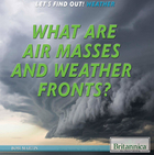 What Are Air Masses and Weather Fronts?, ed. , v. 