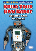 Build Your Own Robot Science Fair Project, ed. , v. 