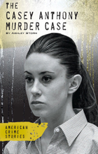 The Casey Anthony Murder Case, ed. , v. 