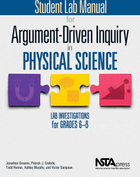 Student Lab Manual for Argument-Driven Inquiry in Physical Science: Lab Investigations for Grades 6-8, ed. , v. 