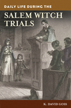Daily Life during the Salem Witch Trials, ed. , v. 