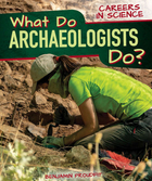 What Do Archaeologists Do?, ed. , v. 