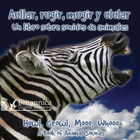 Aullar, rugir, mugir y ladrar: Un libro sobre sonidos de animales (Howl, Growl, Mooo, Whooo: A Book of Animals Sounds), ed. , v. 