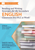 Reading and Writing Strategies for the Secondary English Classroom in a PLC at Work®, ed. , v. 