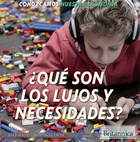 ¿Qué son los lujos y necesidades? (What Are Wants and Needs?), ed. , v. 