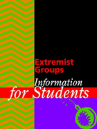 Extremist Groups: Information for Students, ed. , v. 